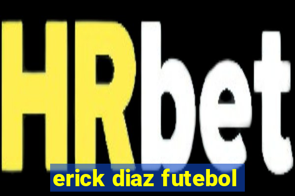 erick diaz futebol